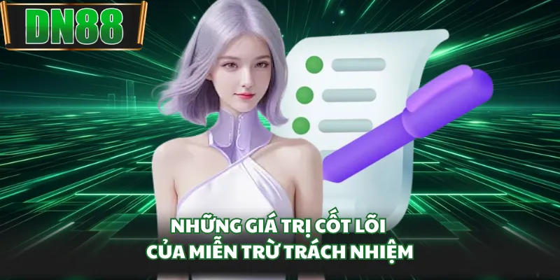 Những giá trị cốt lõi của miễn trừ trách nhiệm